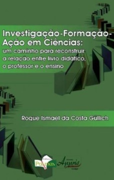 Investigação-formação-ação em ciências: um caminho para reconstruir a relação entre livro didático