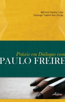 Práxis em diálogos com paulo freire