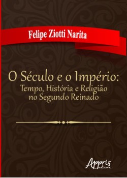 O século e o império: tempo, história e religião no segundo reinado