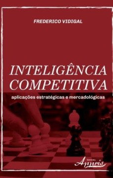 Inteligência competitiva: aplicações estratégicas e mercadológicas