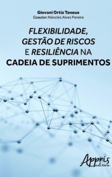 Flexibilidade, gestão de riscos e resiliência na cadeia de suprimentos