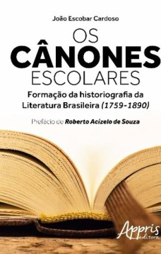 Os cânones escolares: formação da historiografia da literatura brasileira (1759-1890)