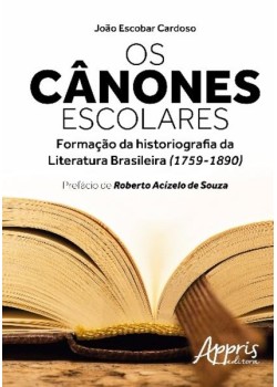 Os cânones escolares: formação da historiografia da literatura brasileira (1759-1890)