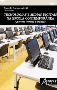 Tecnologias e mídias digitais na escola contemporânea: questões teóricas e práticas