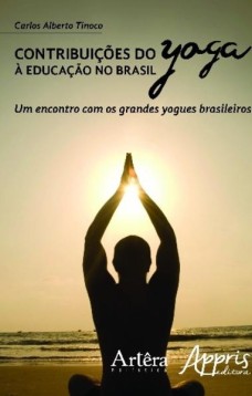 Contribuições do yoga à educação no Brasil: um encontro com os grandes yogues brasileiros