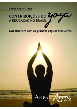 Contribuições do yoga à educação no Brasil: um encontro com os grandes yogues brasileiros