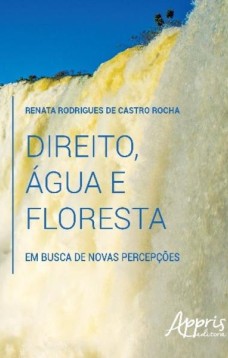 Direito, àgua e floresta: em busca de novas percepções