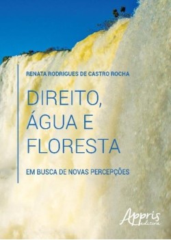 Direito, àgua e floresta: em busca de novas percepções