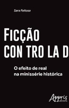 Ficção controlada: o efeito de real na minissérie histórica