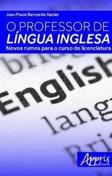 O professor de língua inglesa: novos rumos para o curso de licenciatura