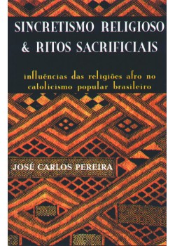 Sincretismo religioso & ritos sacrificiais: Influências das religiões afro no catolicismo popular brasileiro