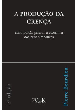 A produção da crença: Contribuição para uma economia dos bens simbólicos